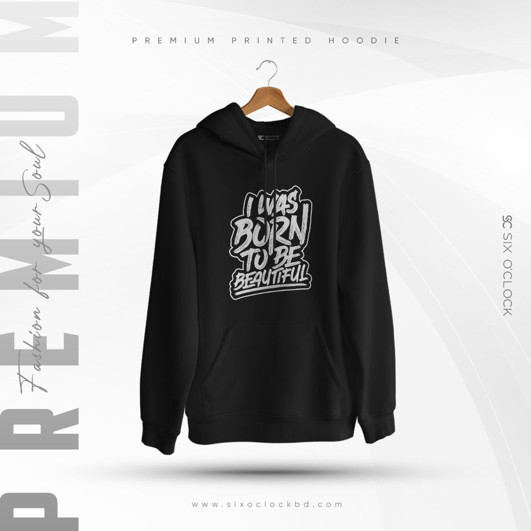 "I Was Born To Be Beautiful" Typography Edition Hoodie